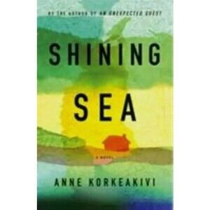 Shining Sea by Anne Korkeakivi (2016, Hardcover)